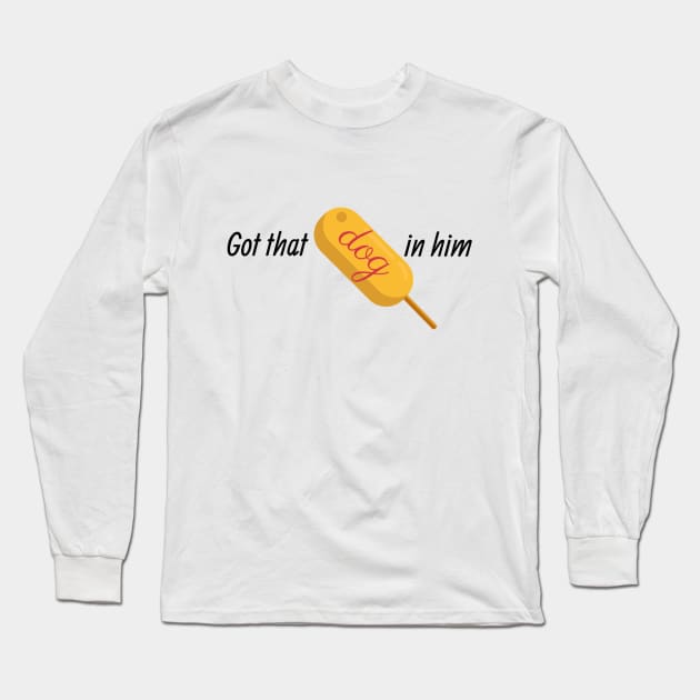 Got that Corn Dog In Him Long Sleeve T-Shirt by Charlotte Retro